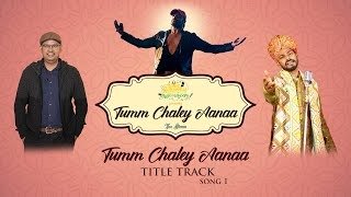 Tumm Chaley Aanaa Lyrics
